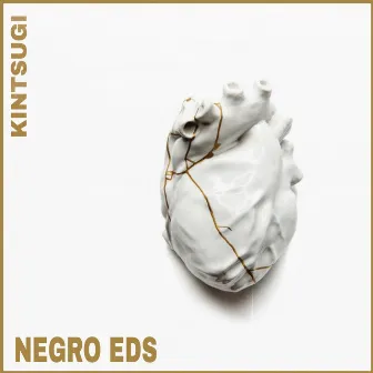 KINTSUGI by Negro EDS