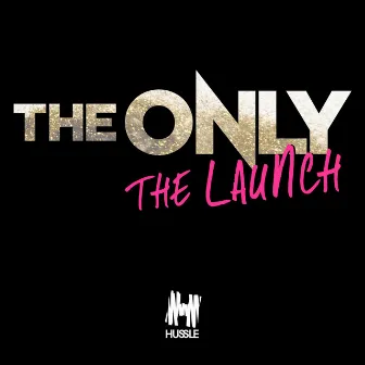 The Launch - Single by The Only