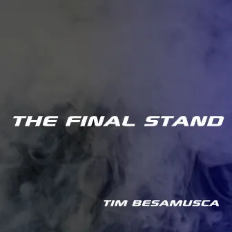 The Final Stand by Tim Besamusca