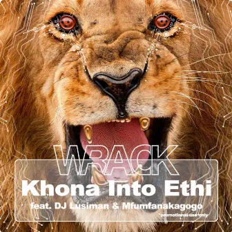 Khona Into Ethi by Mfumfanakagogo