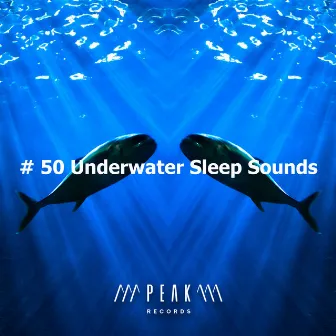 # 50 Underwater Sleep Sounds by Sleeping Music Zone