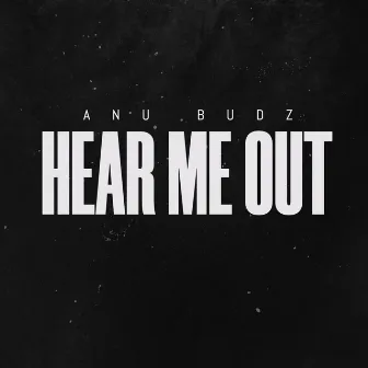 Hear Me Out by Anu BuDz