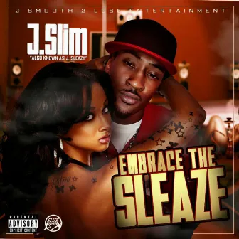 Embrace The Sleaze by J-Slim