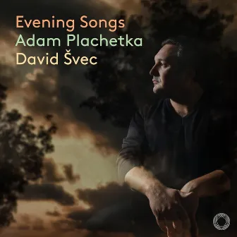 Evening Songs by Adam Plachetka