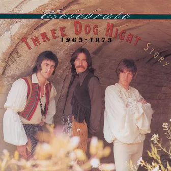 Celebrate: The Three Dog Night Story, 1965–1975 by Three Dog Night