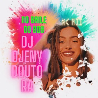 Baile do Bdb by Dj Djeny Doutora