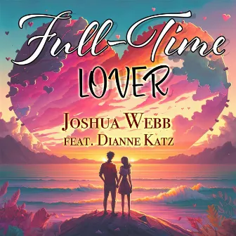 Full-Time Lover by Joshua Webb