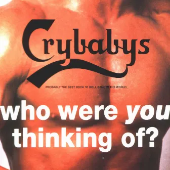 Who Were You Thinking Of by The Crybabys