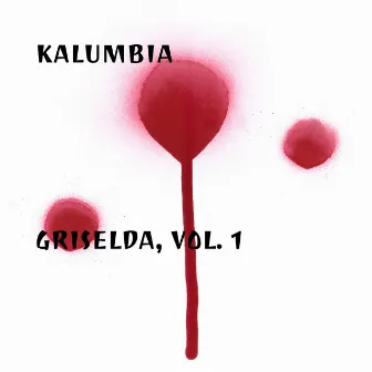 Griselda, Vol. 1 by Kalumbia