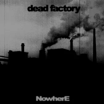 Nowhere by Dead Factory