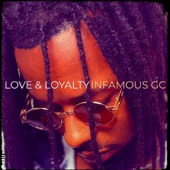 Love & Loyalty by Infamous GC