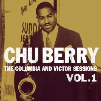 The Columbia And Victor Sessions, Vol. 1 by Chu Berry