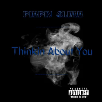 Thinkin About You by Pimpin Slimm