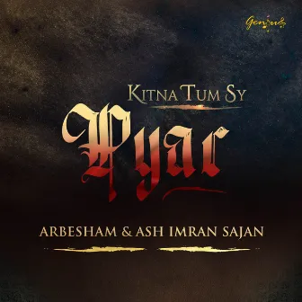 Kitna Tum Sy Pyar by Ash Imran Sajan