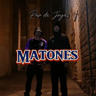 Matones by Par de Joyas