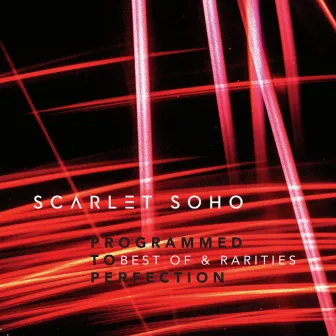 Programmed to Perfection (Best of and Rarities) by Scarlet Soho