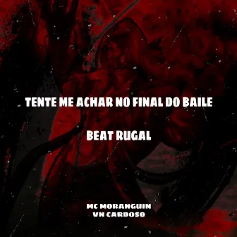 Tente Me Achar no Final do Baile (Beat Rugal) [Remix] by Vn Cardoso