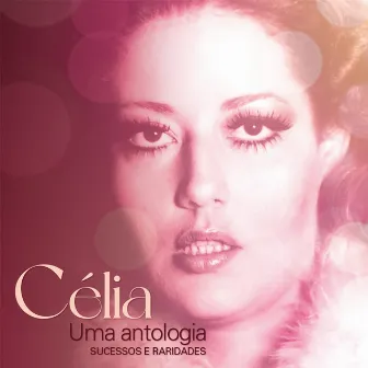 Uma antologia: sucessos e raridades by Celia