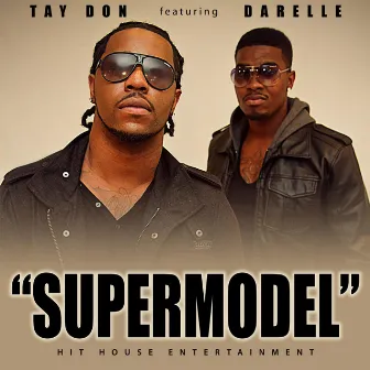 Supermodel (feat. Darelle) - Single by Tay Don