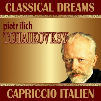 Piotr Ilich Tchaikovsky: Classical Dreams by Berlin Symphonic Orchestra