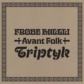 Avant Folk Triptyk by Frode Haltli