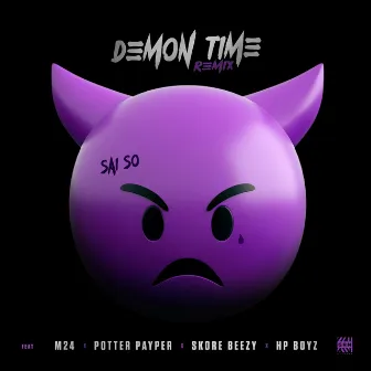 Demon Time (Remix) [feat. M24, Potter Payper, Skore Beezy & HP Boyz] by Sai So