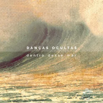 Dentro Desse Mar by Danças Ocultas