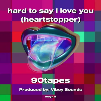 hard to say I love you (heartstopper) by 90tapes