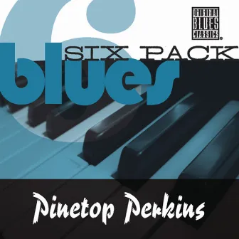 Blues Six Pack by Pinetop Perkins