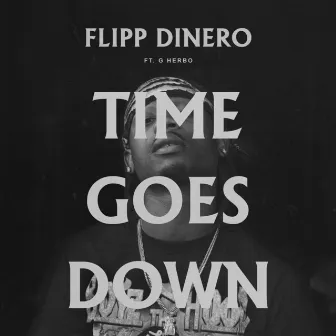 Time Goes Down (Remix) by Flipp Dinero