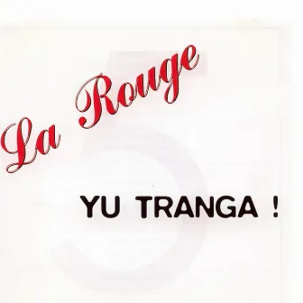 Yu Tranga by La Rouge