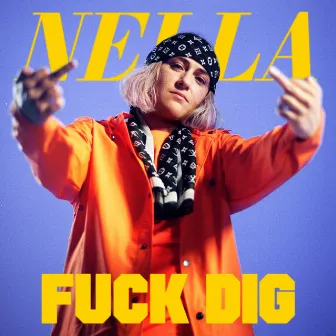 Fuck Dig by Nella