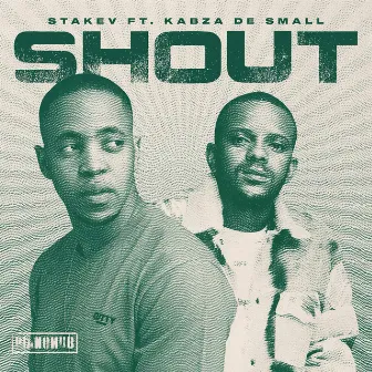 Shout (feat. Kabza De Small) by Stakev