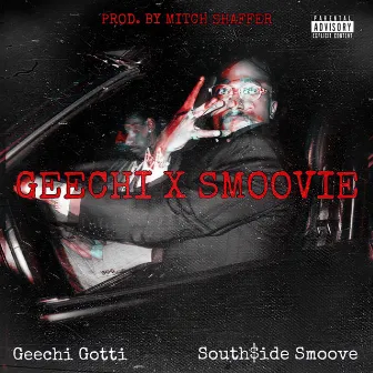 GEECHI x SMOOVIE by South$ide Smoove