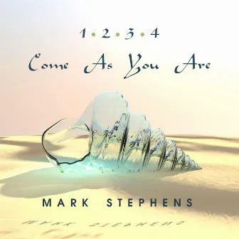 1-2-3-4 Come as You Are by Mark Stephens