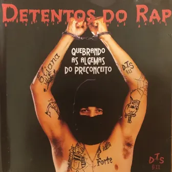 Quebrando as Algemas do Preconceito by Detentos do Rap