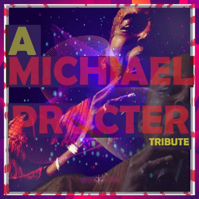 A MICHAEL PROCTER TRIBUTE