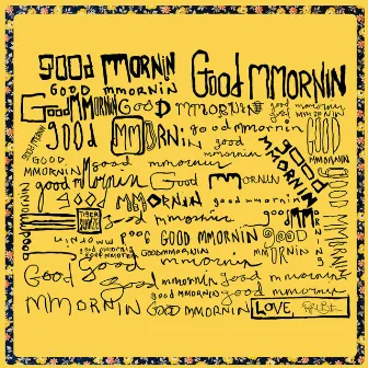 Good Mmornin by Unknown Artist