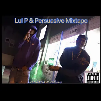 Lul P & Persuasive Mixtape by Persuasive