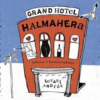 Grand Hotel Halmahera (Tréning a Mennyországhoz) by Lovasi András