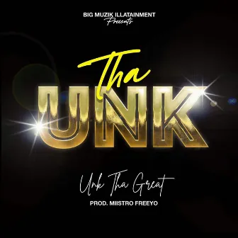 Tha Unk by Unk Tha Great