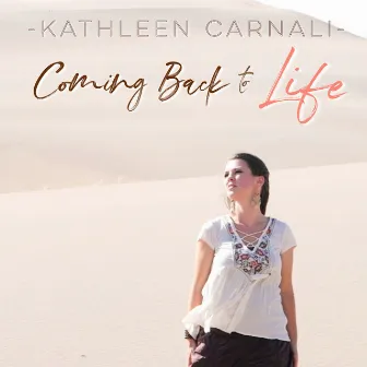 Coming Back to Life by Kathleen Carnali