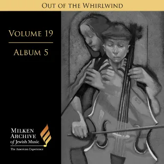 Milken Archive, Vol. 19 Album 5: Out of the Whirlwind – Memorial Candles & Silent Voices by Benjamin Lees