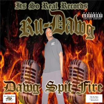 Dawg Spit Fire by Ru-Dawg