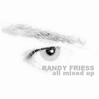 All Mixed Up by Randy Friess