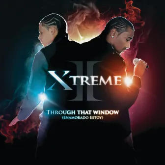 Through That Window (Enamorado Estoy) by Xtreme