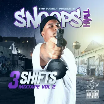 3 Shifts Mixtape, Vol. 2 by Snoops Tmh