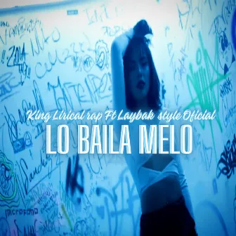 Lo Baila Melo by King lirical rap