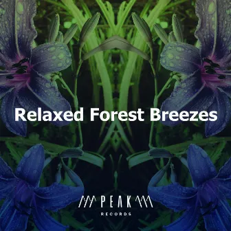 Relaxed Forest Breezes by Relaxing Forest Sounds