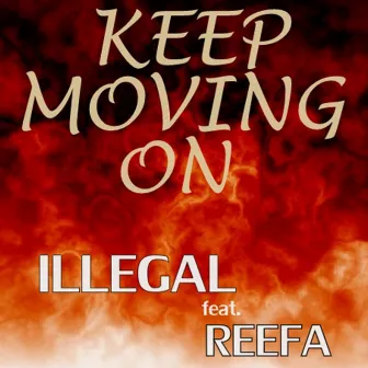 Keep Moving On (feat. Reefa) by Illegal